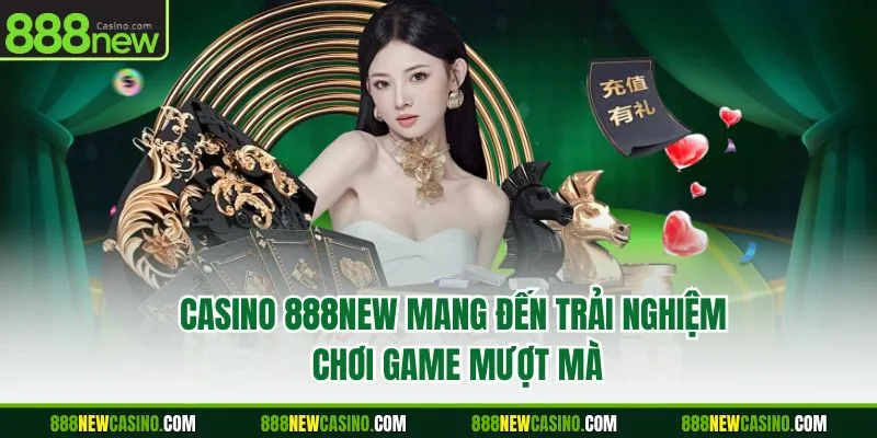 Casino 888NEW mang đến trải nghiệm chơi game mượt mà