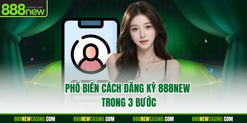 Phổ biến cách đăng ký 888NEW trong 3 bước
